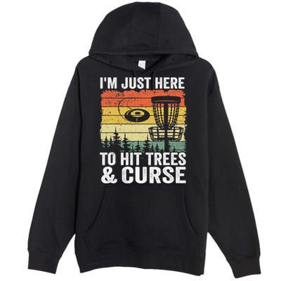 Disc Golf Frisbee I'm Just Here To Hit Trees And Curse Premium Pullover Hoodie