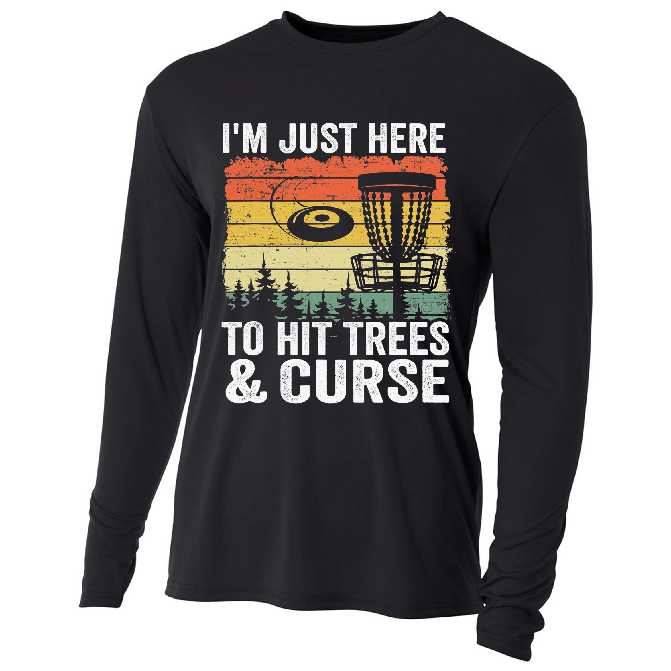 Disc Golf Frisbee I'm Just Here To Hit Trees And Curse Cooling Performance Long Sleeve Crew
