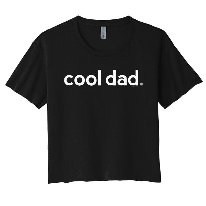 Dad Gifts For Dad Cool Dad Gift Ideas Fathers Day Funny Women's Crop Top Tee