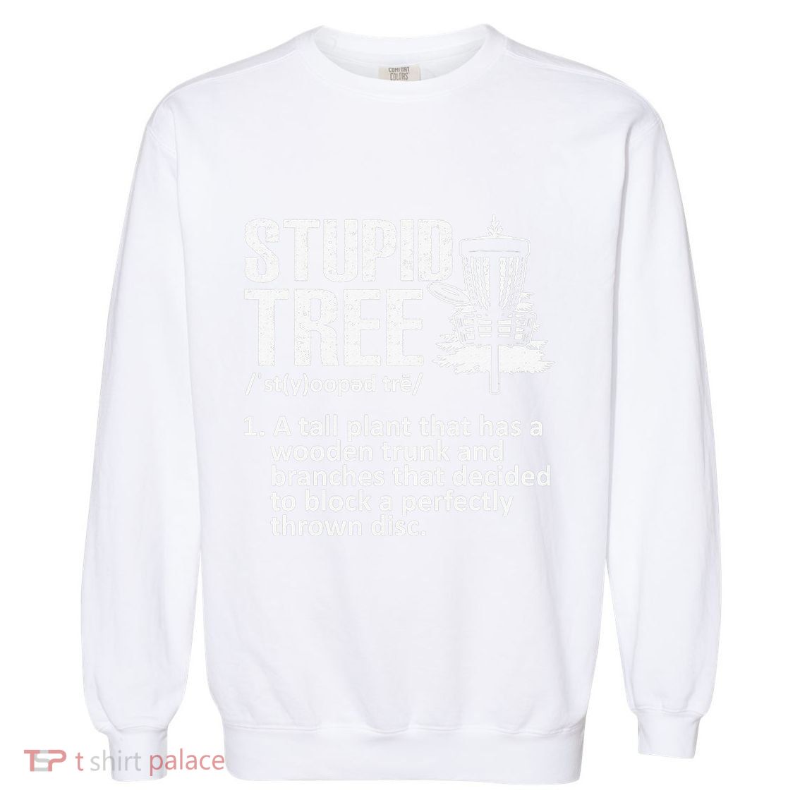 Disc Golf Funny Stupid Tree Disc Golf Player Team Garment-Dyed Sweatshirt