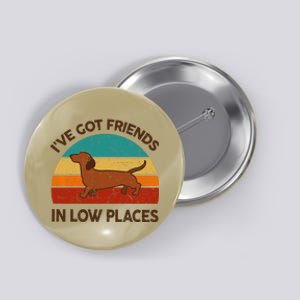 Dachshund Got Friends Low Places Funny WeinerDog Gift Button