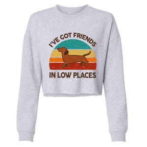 Dachshund Got Friends Low Places Funny WeinerDog Gift Cropped Pullover Crew