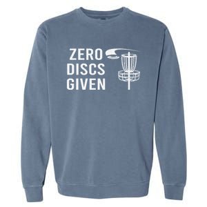 Disc Golf Funny Zero Discs Given Ii Funny Gift Garment-Dyed Sweatshirt