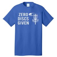 Disc Golf Funny Zero Discs Given Ii Funny Gift Tall T-Shirt