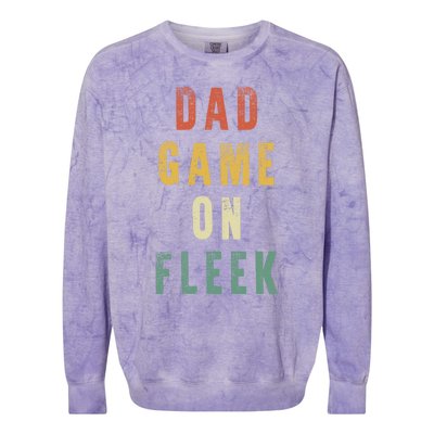 Dad Game Fathers Day Dad Game On Fleek Gift Colorblast Crewneck Sweatshirt