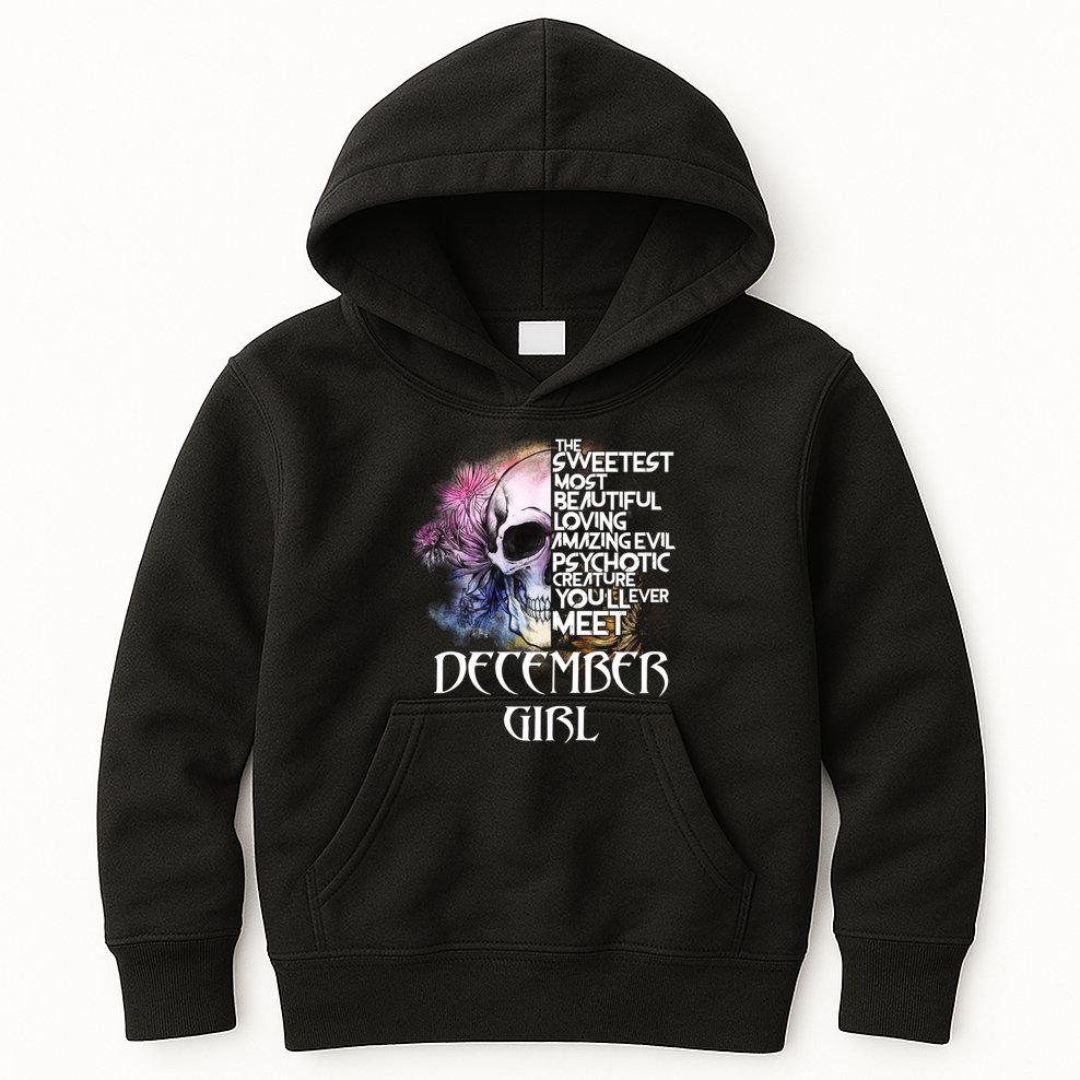 December Girl Funny Birthday Skull Woman Kids Hoodie