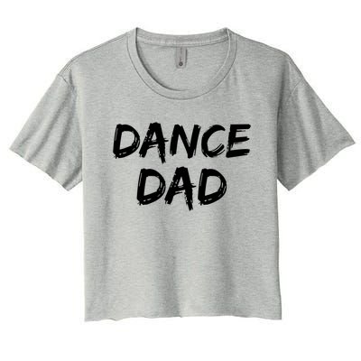 Dancing Gift For Fathers From Daughter Dancer Idea Dance Dad Gift Women's Crop Top Tee