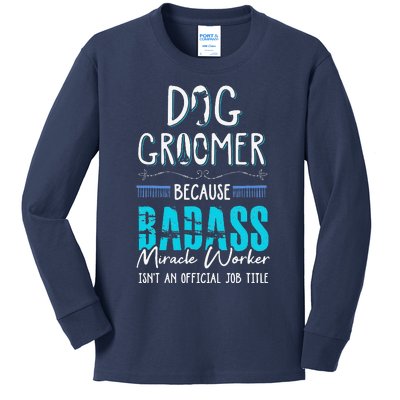 Dog Groomer Funny Dog Grooming Quote Dog Groomer Gift Kids Long Sleeve Shirt