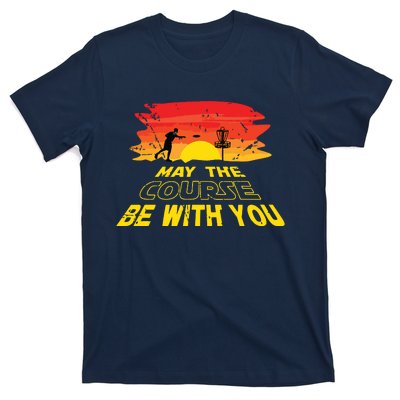 Disc Golf Frisbee Golf May The Course Be With T-Shirt