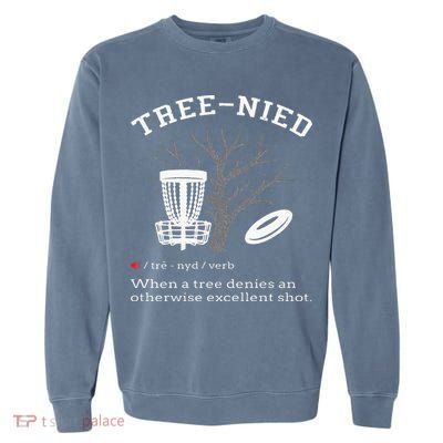Disc Golf Funny Stupid Tree Treenied III Garment-Dyed Sweatshirt