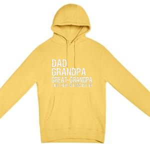 Dad Grandpa Great Grandpa Funny Fathers Day Grandpa Gift Premium Pullover Hoodie