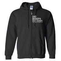 Dad Grandpa Great Grandpa Funny Fathers Day Grandpa Gift Full Zip Hoodie