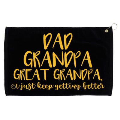 Dad Grandpa Great Grandpa I Just Keep Getting Better Funny Gift Grommeted Golf Towel