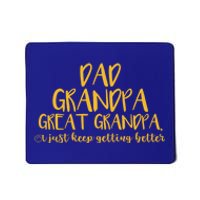 Dad Grandpa Great Grandpa I Just Keep Getting Better Funny Gift Mousepad