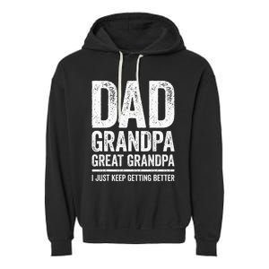 Dad Grandpa Great Grandpa I Just Keep Getting Better Garment-Dyed Fleece Hoodie