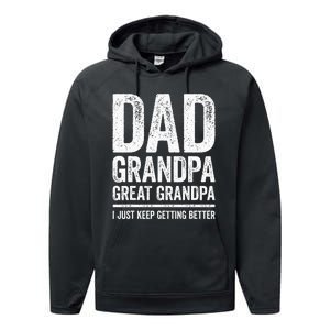 Dad Grandpa Great Grandpa I Just Keep Getting Better Performance Fleece Hoodie