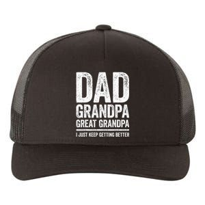 Dad Grandpa Great Grandpa I Just Keep Getting Better Yupoong Adult 5-Panel Trucker Hat