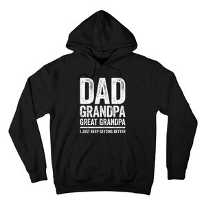 Dad Grandpa Great Grandpa I Just Keep Getting Better Hoodie