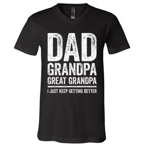 Dad Grandpa Great Grandpa I Just Keep Getting Better V-Neck T-Shirt