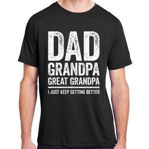 Dad Grandpa Great Grandpa I Just Keep Getting Better Adult ChromaSoft Performance T-Shirt