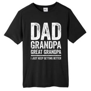 Dad Grandpa Great Grandpa I Just Keep Getting Better Tall Fusion ChromaSoft Performance T-Shirt