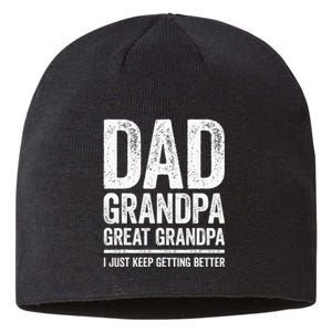 Dad Grandpa Great Grandpa I Just Keep Getting Better Sustainable Beanie