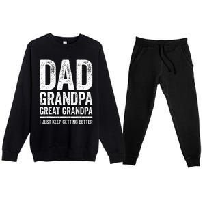 Dad Grandpa Great Grandpa I Just Keep Getting Better Premium Crewneck Sweatsuit Set