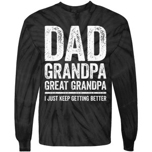 Dad Grandpa Great Grandpa I Just Keep Getting Better Tie-Dye Long Sleeve Shirt