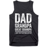 Dad Grandpa Great Grandpa I Just Keep Getting Better Tank Top