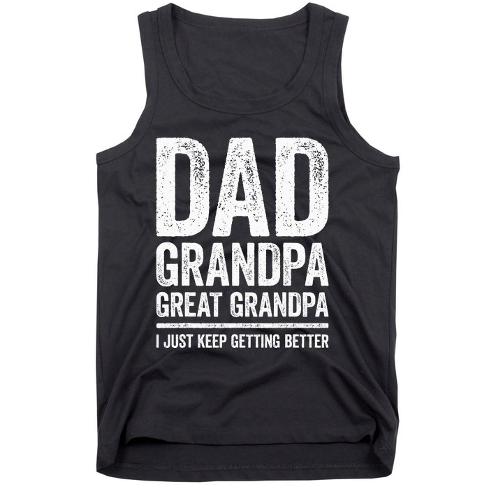 Dad Grandpa Great Grandpa I Just Keep Getting Better Tank Top