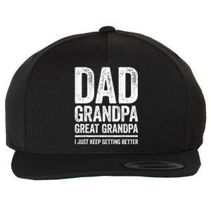 Dad Grandpa Great Grandpa I Just Keep Getting Better Wool Snapback Cap