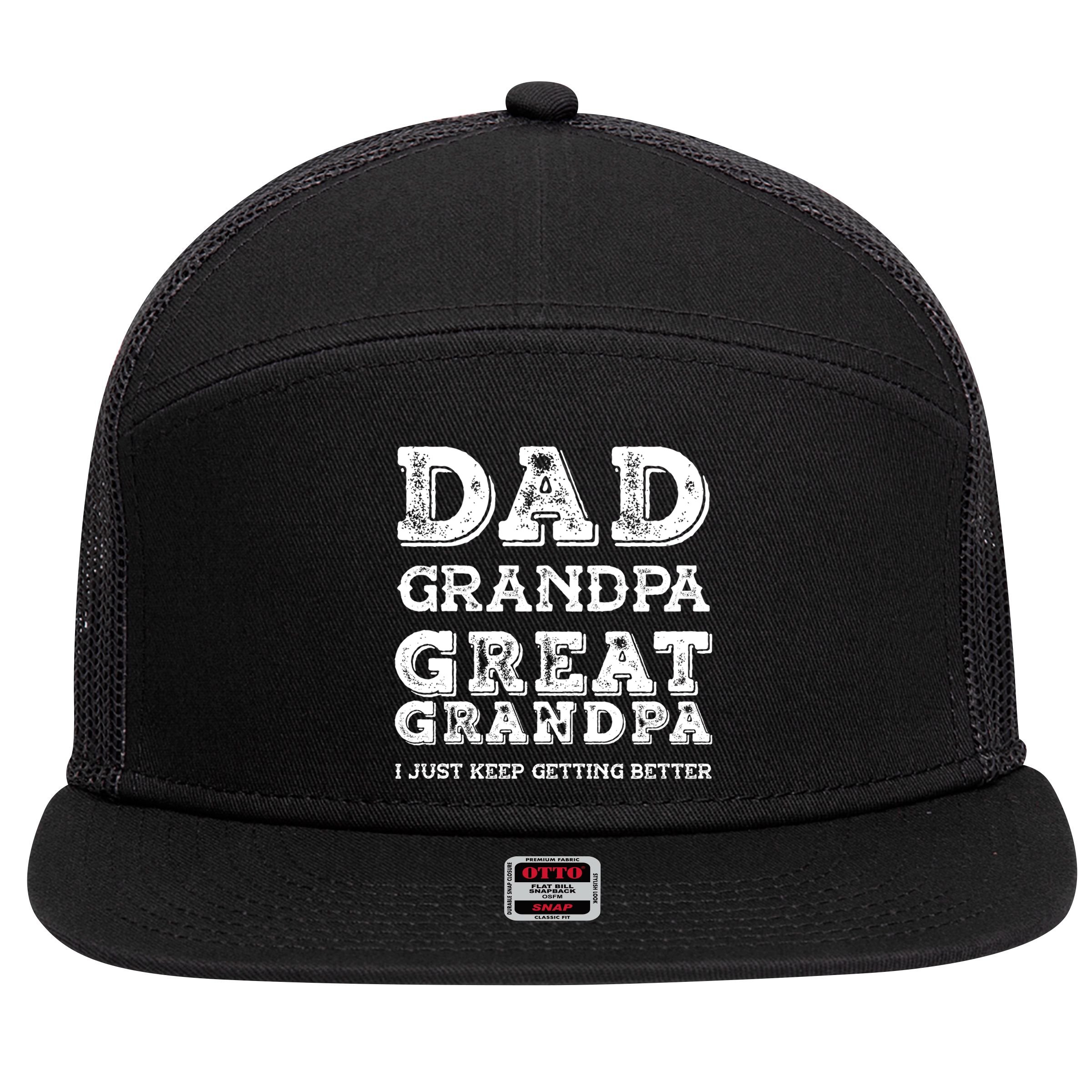 Dad Grandpa Great Grandpa I Just Keep Getting Better Funny Gift 7 Panel Mesh Trucker Snapback Hat