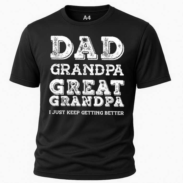 Dad Grandpa Great Grandpa I Just Keep Getting Better Funny Gift Cooling Performance Crew T-Shirt