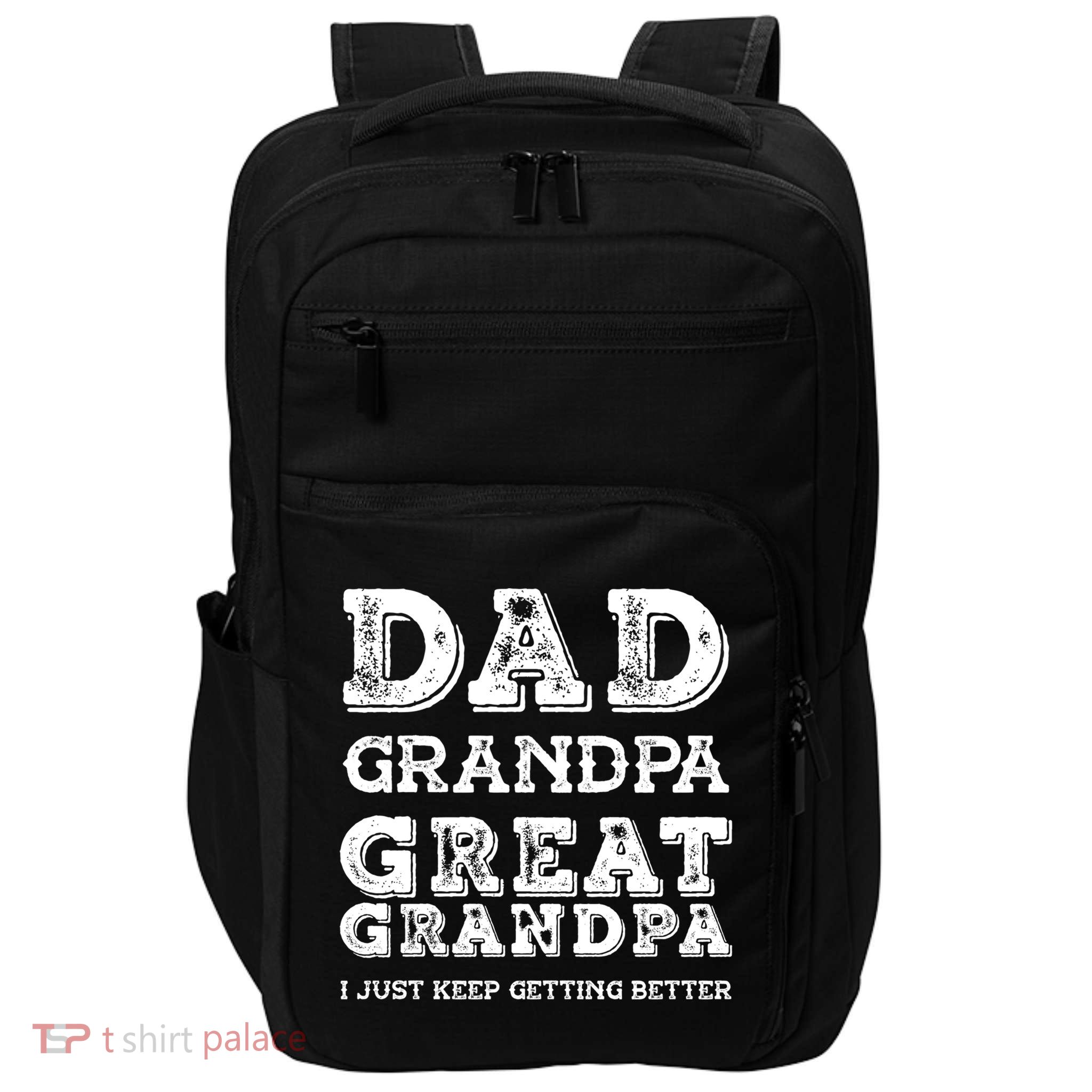 Dad Grandpa Great Grandpa I Just Keep Getting Better Funny Gift Impact Tech Backpack