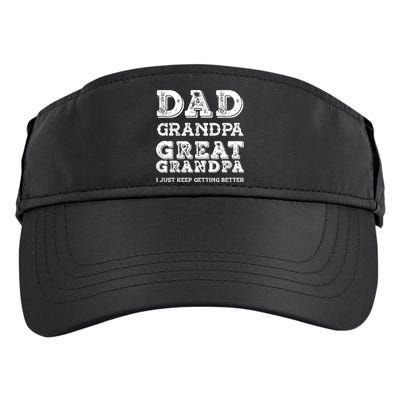 Dad Grandpa Great Grandpa I Just Keep Getting Better Funny Gift Adult Drive Performance Visor