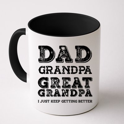Dad Grandpa Great Grandpa I Just Keep Getting Better Funny Gift Mug