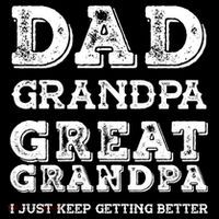 Dad Grandpa Great Grandpa I Just Keep Getting Better Funny Gift Drawstring Bag