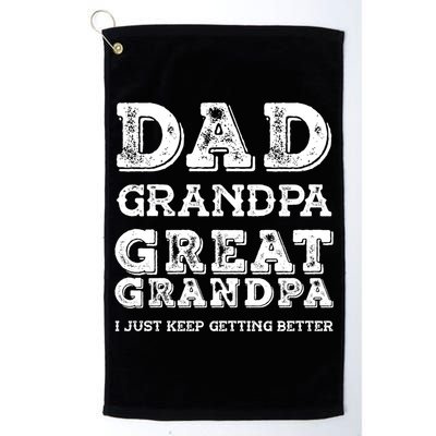 Dad Grandpa Great Grandpa I Just Keep Getting Better Funny Gift Golf Towel