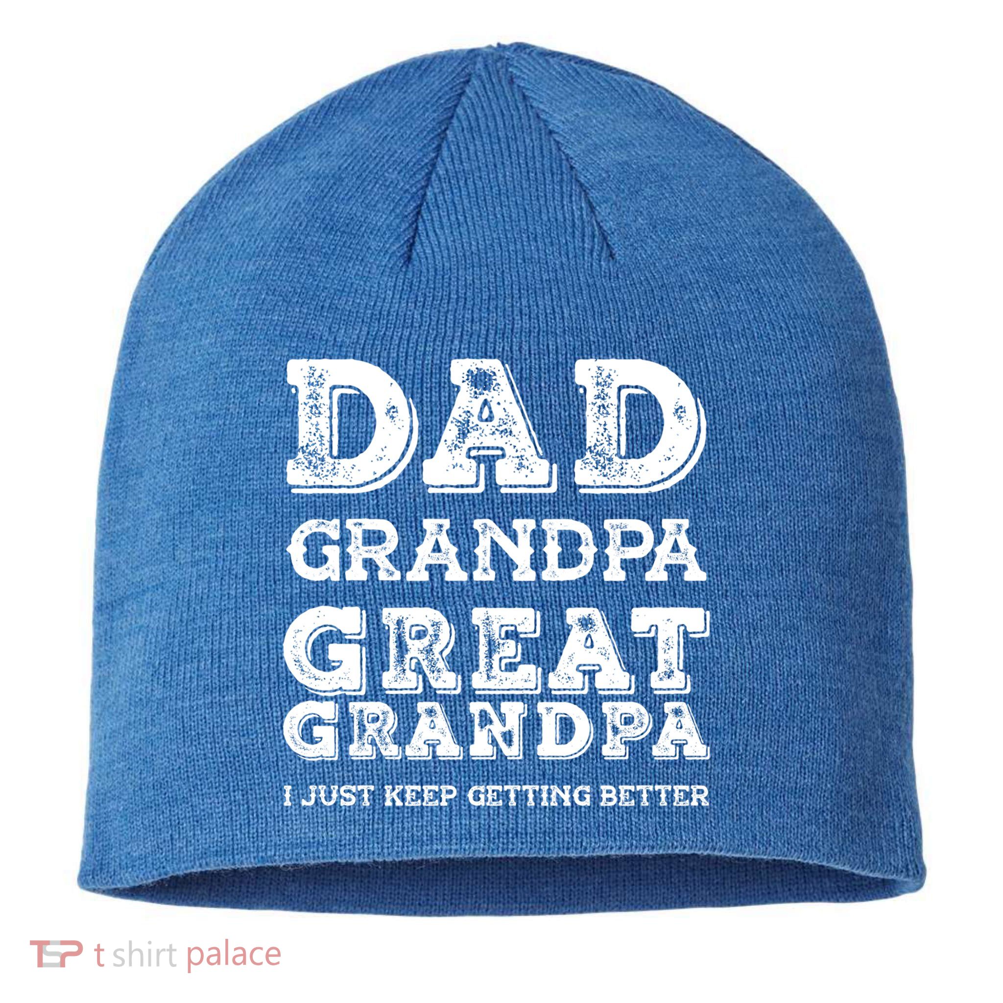 Dad Grandpa Great Grandpa I Just Keep Getting Better Funny Gift Sustainable Beanie