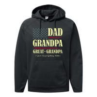 Dad Grandpa Great Grandpa I Just Keep Getting Better Vintage Performance Fleece Hoodie