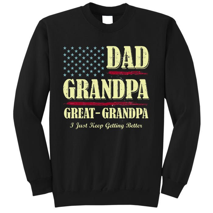 Dad Grandpa Great Grandpa I Just Keep Getting Better Vintage Sweatshirt