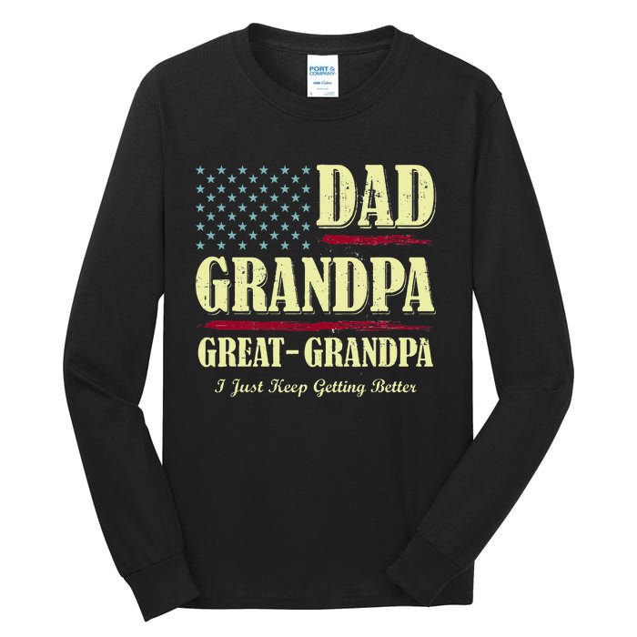 Dad Grandpa Great Grandpa I Just Keep Getting Better Vintage Tall Long Sleeve T-Shirt