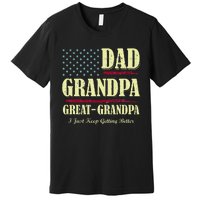 Dad Grandpa Great Grandpa I Just Keep Getting Better Vintage Premium T-Shirt