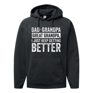 Dad Grandpa Great Grandpa I Just Keep Getting Better Performance Fleece Hoodie