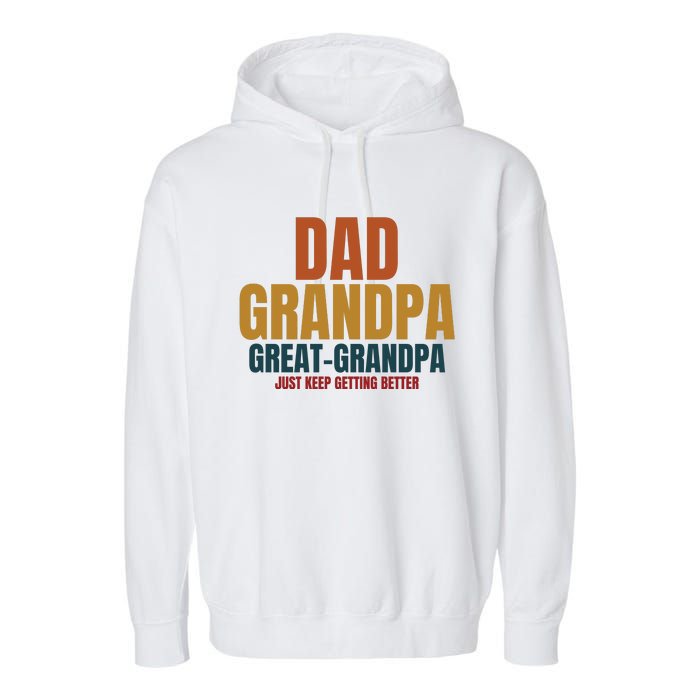 Dad Grandpa Great Grandpa Just Keep Getting Better Garment-Dyed Fleece Hoodie