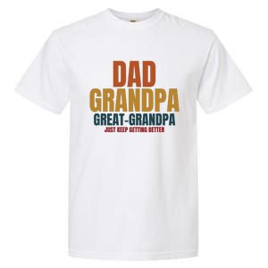 Dad Grandpa Great Grandpa Just Keep Getting Better Garment-Dyed Heavyweight T-Shirt