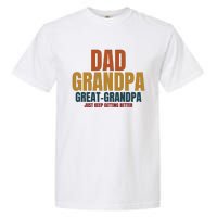 Dad Grandpa Great Grandpa Just Keep Getting Better Garment-Dyed Heavyweight T-Shirt