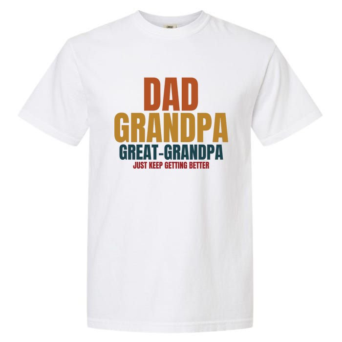 Dad Grandpa Great Grandpa Just Keep Getting Better Garment-Dyed Heavyweight T-Shirt