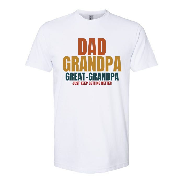 Dad Grandpa Great Grandpa Just Keep Getting Better Softstyle CVC T-Shirt