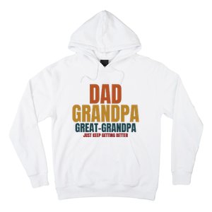 Dad Grandpa Great Grandpa Just Keep Getting Better Hoodie